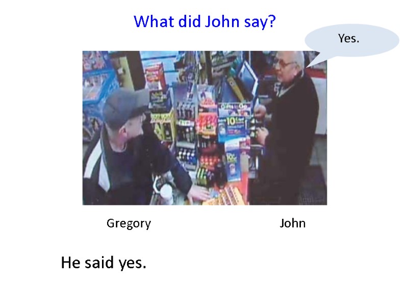 Gregory    John   What did John say?  He said
